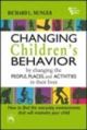 Changing Children`S Behavior By Changing The People, Places, And Activities In Their Lives