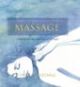 The Complete Illustrated Guide to Massage - A Step-by-step Approach to the Healing Art of Touch 