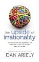 The Upside of Irrationality 