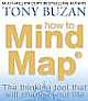 How to Mind Map: The Ultimate Thinking Tool That Will Change Your Life