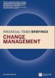 Change Management : Financial Times Briefing 