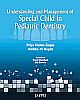 Understanding and Management of Special Child in Pediatric Dentistry 