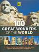 100 Great Wonders of the World , A Collection of the World"s Awe-inspiring Places, Buildings and Landscapes
