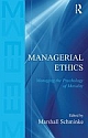 Managerial Ethics: Managing The Psychology Of Morality