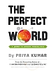 The Perfect World : A Journey To Infinite Possibilities