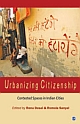 URBANIZING CITIZENSHIP : Contested Spaces in Indian Cities 