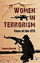 WOMEN IN TERRORISM: Case of the LTTE 