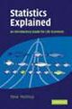 Statistics Explained :An Introductory Guide for Life Scientists