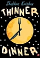 Thinner Dinner 	