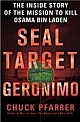 Seal Target Geronimo: The Inside Story Of The Mission To Kill Osama Bin Laden 