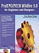 Pro Engineer Wildfire 5.0 For Engineers And Designers (With CD) 