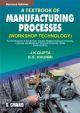 A Textbook of Manufacturing Process (Workshop Tech.) 