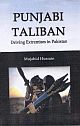 Punjabi Taliban: Driving Extreamism In Pakistan