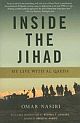 Inside the Jihad: My Life with Al Qaeda: A Spy`s Story