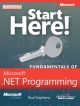 START HERE!: FUNDAMENTALS OF MICROSOFT .NET PROGRAMMING