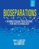 BIOSEPARATIONS DOWNSTREAM PROCESSING FOR BIOTECHNOLOGY