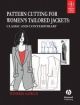 PATTERN CUTTING FOR WOMEN`S TAILORED JACKETS: CLASSIC AND CONTEMPORARY