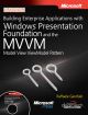 BUILDING ENTERPRISE APPLICATIONS WITH WINDOWS PRESENTATION FOUNDATION AND THE MVVM