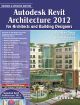 AUTODESK REVIT ARCHITECTURE 2012 FOR ARCHITECTS AND BUILDING DESIGNERS