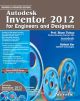 	 AUTODESK INVENTOR 2012 FOR ENGINEERS AND DESIGNERS