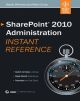 	 SHAREPOINT 2010 ADMINISTRATION INSTANT REFERENCE