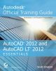 	 AUTOCAD 2012 AND AUTOCAD LT 2012 ESSENTIALS:AUTODESK OFFICIAL TRAINING GUIDE