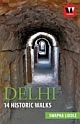 Delhi: 14 Historic Walks