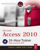 MICROSOFT ACCESS 2010 24-HOUR TRAINER
