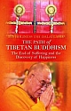 THE PATH OF TIBETAN BUDDHISM (The End of Suffering and the Discovery of Happiness)