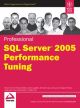 	 PROFESSIONAL SQL SERVER 2005 PERFORMANCE TUNING