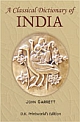 A Classical Dictionary of India: Illustrative of the Mythology, Philosophy, Literature, Antiquities, Arts, Manners, Customs of the Hindus