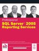 	 PROFESSIONAL SQL SERVER 2005 REPORTING SERVICES