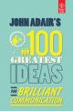 	 JOHN ADAIR`S 100 IN GREATEST IDEAS FOR BRILLIANT COMMUNICATION