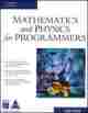 Mathematics And Physics For Programmers (Book/CD-Rom)