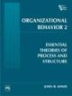 ORGANIZATIONAL BEHAVIOR 2: ESSENTIAL THEORIES OF PROCESS AND STRUCTURE
