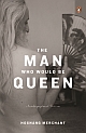 The Man Who Would Be Queen: Autobiographical Fictions 