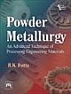 POWDER METALLURGY : AN ADVANCED TECHNIQUE OF PROCESSING ENGINEERING MATERIALS