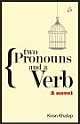 Two Pronouns and A Verb: A Novel 