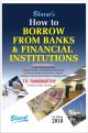 HOW TO BORROW FROM BANKS & FINANCIAL INSTITUTIONS