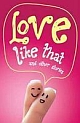Love Like That And Other Stories