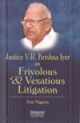 Justice V.R. Krishna Iyer on Frivolous & Vexatious Litigation