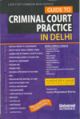Guide to Criminal Court Practice in Delhi