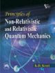 	PRINCIPLES OF NON-RELATIVISTIC AND RELATIVISTIC QUANTUM MECHANICS
