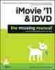  	 iMovie `11 & iDVD: The Missing Manual