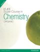 Super Course in Chemistry for the IIT-JEE: Organic Chemistry