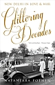 Glittering Decades: New Delhi in Love and War 