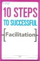 10 Steps to Successful Facilitation