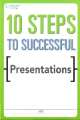 10 Steps to Successful Presentations