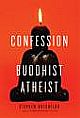 Confession of a Buddhist Atheist