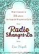 Radio Shangri-La: What I Learned in Bhutan, the Happiest Kingdom on Earth